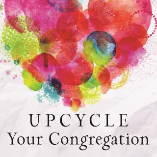 Cover of Upcycle Your Congregation